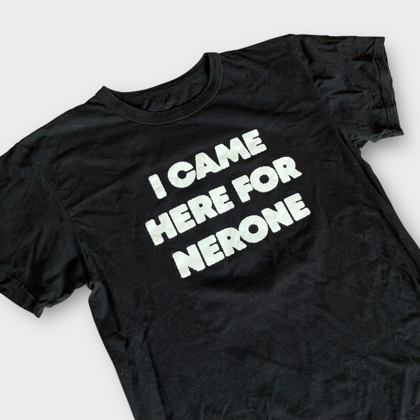 Nerone “I Came Here For Nerone” T-Shirt